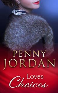 Loves Choices - Пенни Джордан