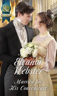 Married For His Convenience, Eleanor  Webster аудиокнига. ISDN39937034