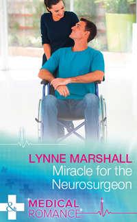 Miracle For The Neurosurgeon, Lynne Marshall аудиокнига. ISDN39937074