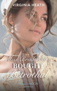Miss Bradshaw′s Bought Betrothal, Virginia Heath аудиокнига. ISDN39937082