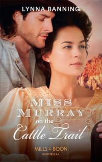 Miss Murray On The Cattle Trail, Lynna  Banning audiobook. ISDN39937090