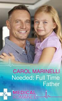 Needed: Full-Time Father - Carol Marinelli