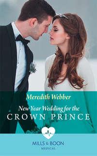 New Year Wedding For The Crown Prince, Meredith  Webber audiobook. ISDN39937154