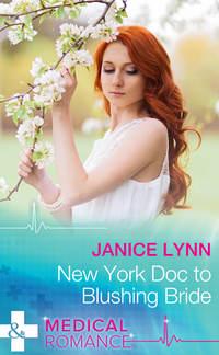 New York Doc to Blushing Bride, Janice  Lynn audiobook. ISDN39937162