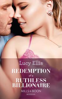Redemption Of A Ruthless Billionaire, Lucy  Ellis audiobook. ISDN39937426