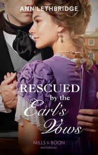 Rescued By The Earl′s Vows - Ann Lethbridge