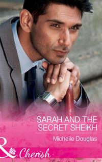 Sarah And The Secret Sheikh, Мишель Дуглас аудиокнига. ISDN39937538