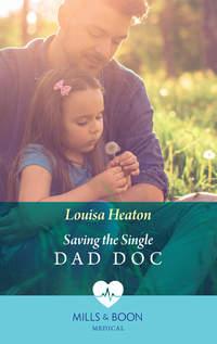 Saving The Single Dad Doc - Louisa Heaton