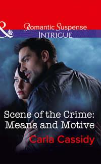 Scene Of The Crime: Means And Motive - Carla Cassidy