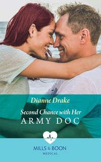 Second Chance With Her Army Doc, Dianne  Drake audiobook. ISDN39937610