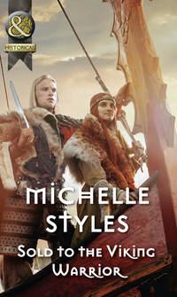 Sold To The Viking Warrior, Michelle  Styles аудиокнига. ISDN39937666