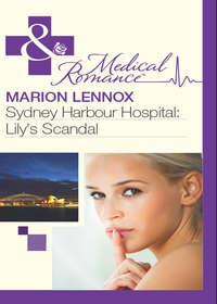 Sydney Harbour Hospital: Lily′s Scandal, Marion  Lennox audiobook. ISDN39937754