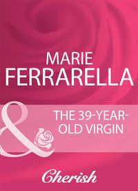 The 39-Year-Old Virgin, Marie  Ferrarella audiobook. ISDN39937866