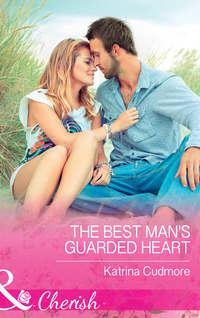 The Best Man′s Guarded Heart, Katrina  Cudmore audiobook. ISDN39938098