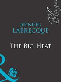 The Big Heat, JENNIFER  LABRECQUE аудиокнига. ISDN39938122