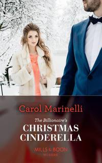 The Billionaire′s Christmas Cinderella - Carol Marinelli