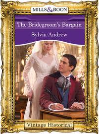 The Bridegroom′s Bargain, Sylvia  Andrew аудиокнига. ISDN39938378