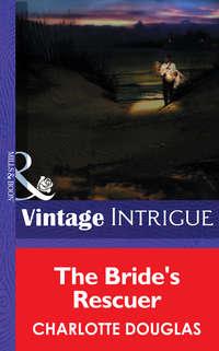 The Bride′s Rescuer - Charlotte Douglas