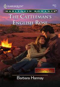 The Cattleman′s English Rose - Barbara Hannay