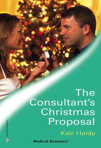 The Consultant′s Christmas Proposal - Kate Hardy