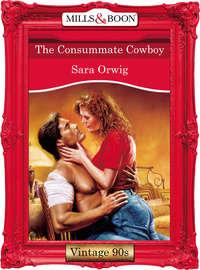 The Consummate Cowboy, Sara  Orwig audiobook. ISDN39938594