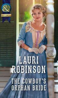 The Cowboy′s Orphan Bride, Lauri  Robinson audiobook. ISDN39938658