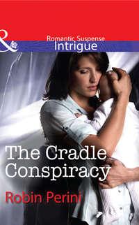 The Cradle Conspiracy, Robin  Perini аудиокнига. ISDN39938674