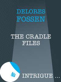 The Cradle Files, Delores  Fossen аудиокнига. ISDN39938682