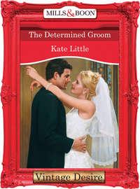 The Determined Groom, Kate  Little аудиокнига. ISDN39938754