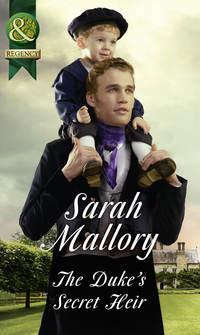 The Duke′s Secret Heir, Sarah Mallory аудиокнига. ISDN39938946