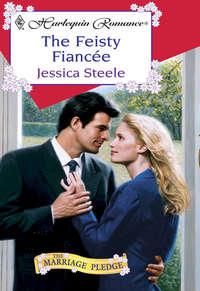 The Feisty Fiancee, Jessica  Steele аудиокнига. ISDN39939074