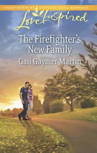 The Firefighter′s New Family - Gail Martin