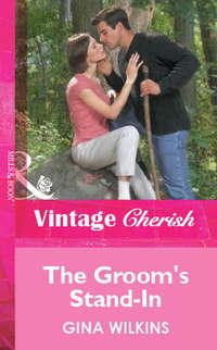 The Groom′s Stand-In, GINA  WILKINS audiobook. ISDN39939258