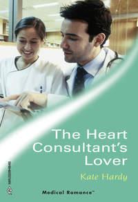 The Heart Consultant′s Lover, Kate Hardy audiobook. ISDN39939306
