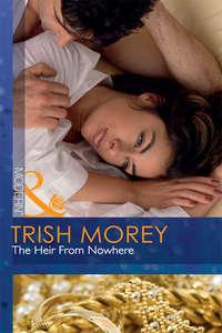 The Heir From Nowhere, Trish Morey аудиокнига. ISDN39939338