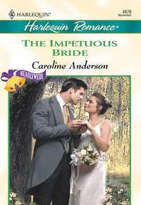 The Impetuous Bride, Caroline  Anderson audiobook. ISDN39939450