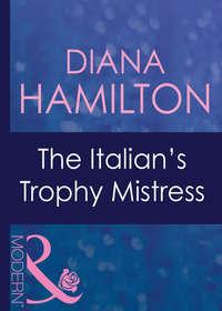 The Italian′s Trophy Mistress, Diana  Hamilton audiobook. ISDN39939530