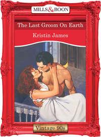 The Last Groom On Earth, Kristin  James audiobook. ISDN39939594