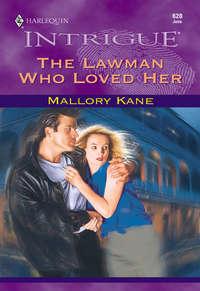 The Lawman Who Loved Her, Mallory  Kane audiobook. ISDN39939666