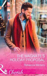 The Magnates Holiday Proposal - Rebecca Winters