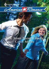 The Man Most Likely, Cindi  Myers audiobook. ISDN39939842