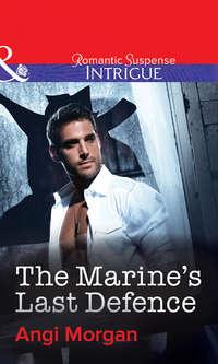 The Marine′s Last Defence, Angi  Morgan audiobook. ISDN39939882