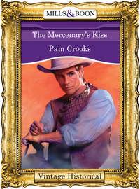 The Mercenary′s Kiss - Pam Crooks