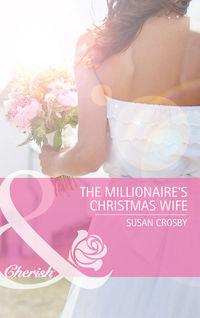 The Millionaires Christmas Wife - Susan Crosby