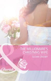 The Millionaire′s Christmas Wife - Susan Crosby