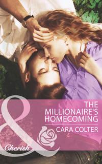 The Millionaire′s Homecoming, Cara  Colter audiobook. ISDN39940170