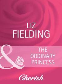 The Ordinary Princess, Liz  Fielding аудиокнига. ISDN39940474