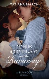 The Outlaw And The Runaway, Tatiana  March audiobook. ISDN39940482