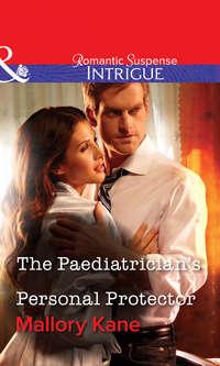 The Paediatrician′s Personal Protector, Mallory  Kane audiobook. ISDN39940522