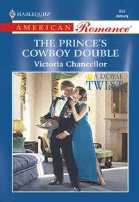 The Prince′s Cowboy Double, Victoria  Chancellor аудиокнига. ISDN39940730